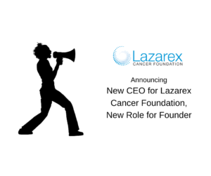 Copy of New CEO for Lazarex Cancer Foundation New Role for Founder Facebook Post